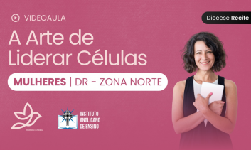 A arte de liderar células - Mulheres (DR) - Zona Norte