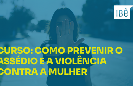 Curso: Como prevenir o assédio e a violência contra a mulher