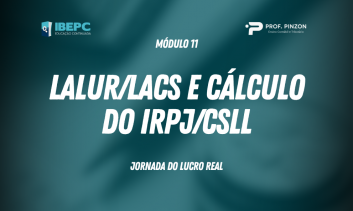 Módulo 11 – Lalur/Lacs e cálculo do IRPJ/CSLL | Prof Édison Pinzon