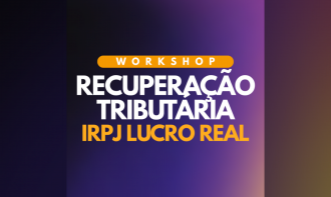Workshop Recuperação Tributária IRPJ Lucro Real | Prof. Édison Pinzon