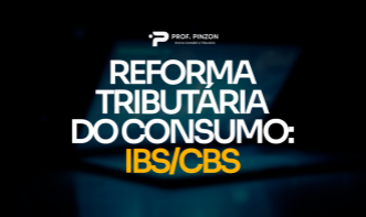 Reforma Tributária do Consumo: IBS/CBS | Prof. Raphael Barbosa