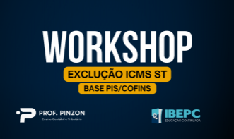 Workshop Exclusão ICMS ST Base PIS/COFINS | Prof. Édison Pinzon