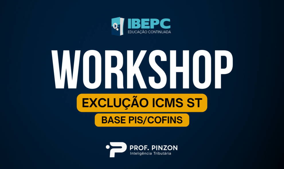 Workshop Exclusão ICMS ST Base PIS/COFINS | Prof. Édison Pinzon