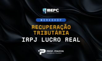 Workshop Recuperação Tributária IRPJ Lucro Real | Prof. Édison Pinzon