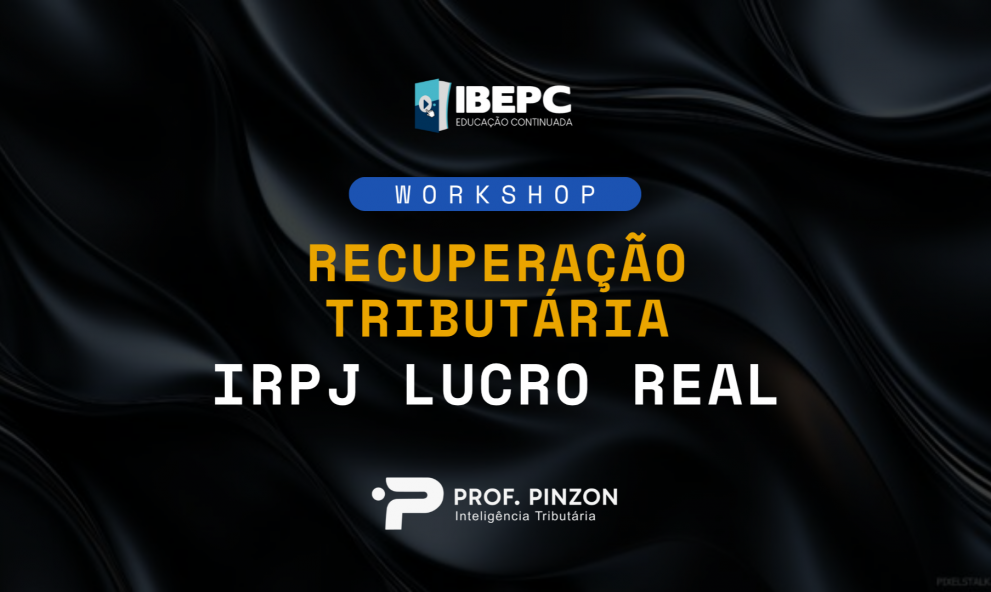 Workshop Recuperação Tributária IRPJ Lucro Real | Prof. Édison Pinzon