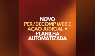 Novo PER/DCOMP Web de Ação Judicial + Planilha Automatizada | Prof. Édison Pinzon
