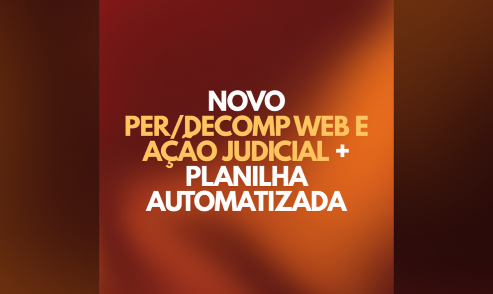 Novo PER/DCOMP Web de Ação Judicial + Planilha Automatizada | Prof. Édison Pinzon