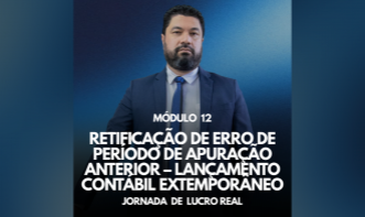 Módulo 12 – Retificação de erro de período de apuração anterior – lançamento contábil extemporâneo | Prof. Pinzon