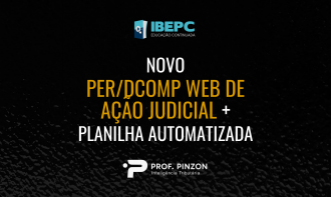 Novo PER/DCOMP Web de Ação Judicial + Planilha Automatizada | Prof. Édison Pinzon