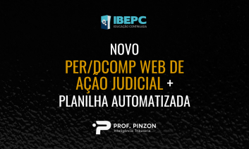 Novo PER/DCOMP Web de Ação Judicial + Planilha Automatizada | Prof. Édison Pinzon