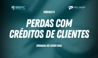 Módulo 9 – Perdas com créditos de clientes | Prof Édison Pinzon