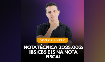 Workshop Nota Técnica 2025.002: IBS, CBS e IS na nota fiscal | Prof. Raphael Barbosa