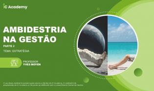 AMBIDESTRIA NA GESTÃO  (parte 2)