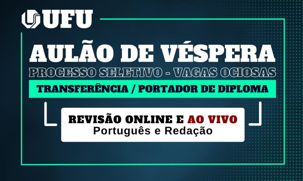Aulão de Véspera - Vagas Ociosas - UFU 2025