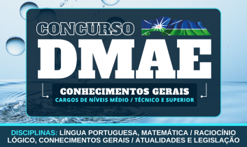 Conhecimentos Gerais DMAE - Cargos de Níveis Médio-Técnico e Superior