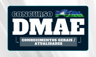 DMAE - Conhecimentos Gerais / Atualidades