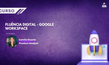 FLUÊNCIA DIGITAL - GOOGLE WORKSPACE