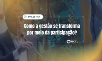 Palestra - Como a gestão se transforma por meio da participação?