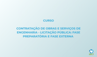 Contratação de Obras e Serviços de Engenharia - Licitação Pública: Fase Preparatória e Fase Externa