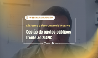 Diálogos Sobre Controle Interno: Gestão de custos públicos frente ao SIAFIC