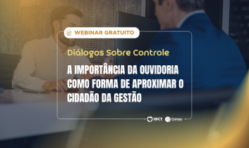 Diálogos sobre Controle - A Importância da Ouvidoria como Forma de Aproximar o Cidadão da Gestão