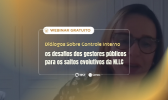 Diálogos Sobre Controle Interno: os desafios dos gestores públicos para os saltos evolutivos da NLLC