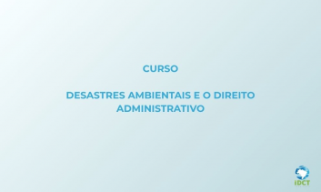 Desastres Ambientais e o Direito Administrativo