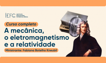 A mecânica, o eletromagnetismo e a relatividade