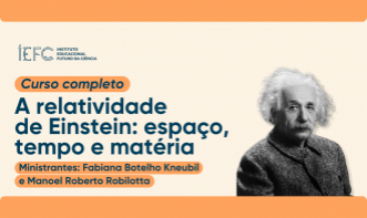 A relatividade de Einstein: tempo, espaço e matéria
