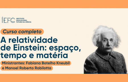 A relatividade de Einstein: tempo, espaço e matéria