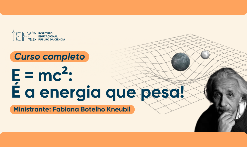 E = mc²: É a energia que pesa!