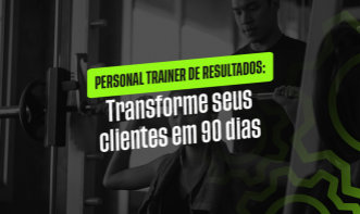 PERSONAL TRAINER DE RESULTADOS: TRANSFORME SEUS CLIENTES EM POUCAS SEMANAS