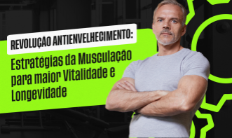 REVOLUÇAO ANTIENVELHECIMENTO: Estratégias da Musculação para maior Vitalidade e Longevidade