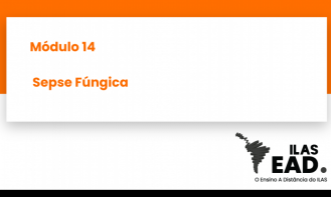 ILAS EAD - MÓDULO 14 - Sepse Fúngica