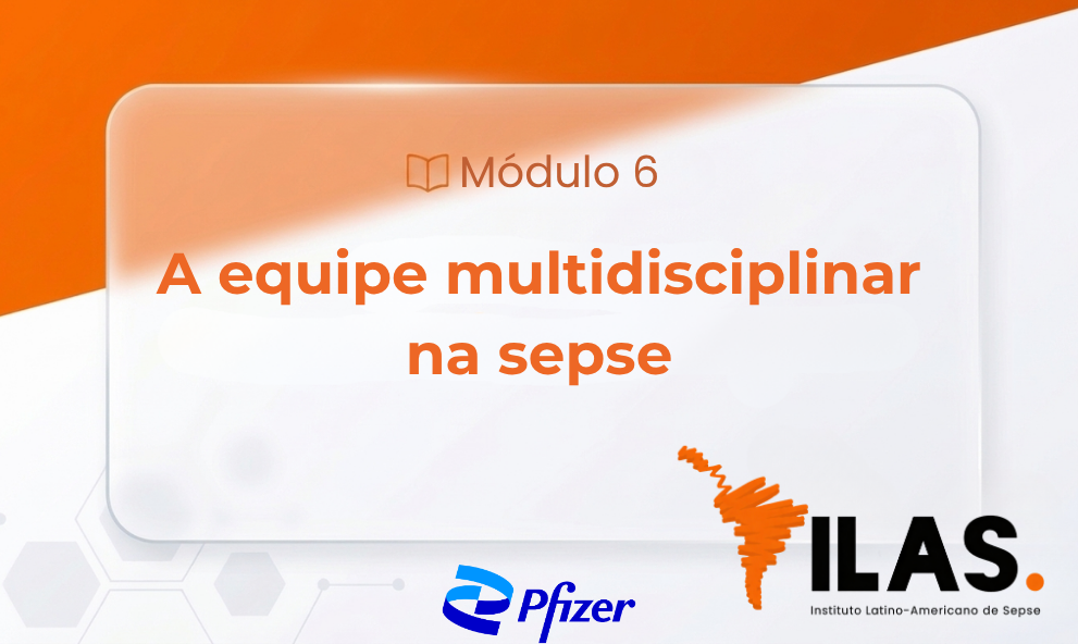 MÓDULO 6 - A equipe multidisciplinar na SEPSE