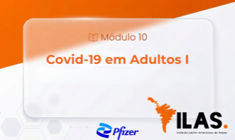 ILAS EAD - MÓDULO 10 - COVID-19 em adultos parte I