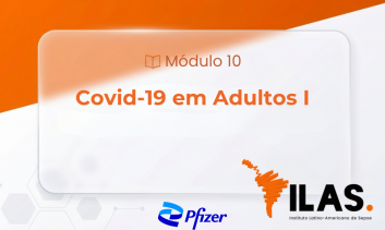 ILAS EAD - MÓDULO 10 - COVID-19 em adultos parte I