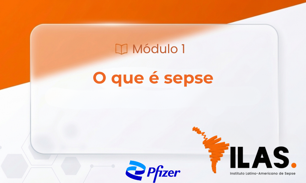 MÓDULO 1 - O que é SEPSE?