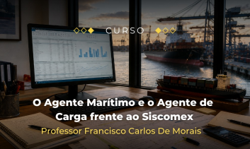 O Agente Marítimo e o Agente de carga frente ao Siscomex