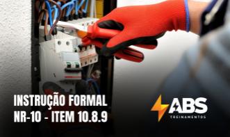 INSTRUÇÃO FORMAL  NR-10 - ITEM 10.8.9