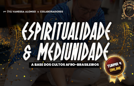 (TURMA 4) Espiritualidade & Mediunidade: A Base dos Cultos Afro-Brasileiros