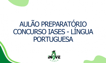 AULÃO PREPARATÓRIO IASES - LÍNGUA PORTUGUESA