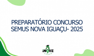 PREPARATÓRIO PARA CONCURSO SEMUS NOVA IGUAÇU