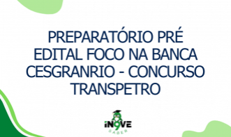 Preparatório Pré edital foco na banca Cesgranrio - Concurso TRANSPETRO