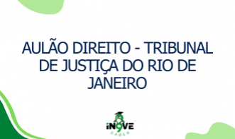 AULÃO DIREITO - TRIBUNAL DE JUSTIÇA DO RIO DE JANEIRO