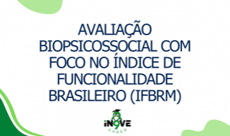 Avaliação biopsicossocial com foco no Índice de Funcionalidade Brasileiro (IFBRM)