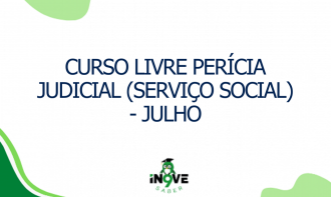 CURSO LIVRE  Perícia judicial  (Serviço Social) - JULHO