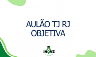 AULÃO TJ RJ - OBJETIVA