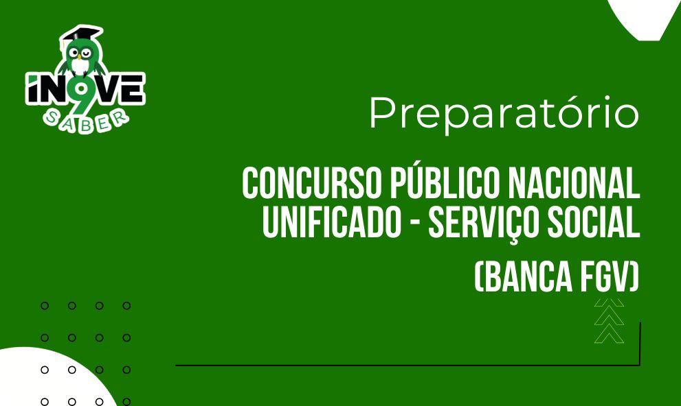 MATERIAIS - PREPARATÓRIO CPNU 2025 SERVIÇO SOCIAL (FGV)