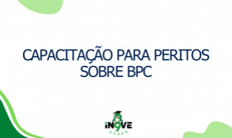 CAPACITAÇÃO PARA PERITOS SOBRE BPC